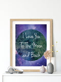 Attractive Print Wall Art, Love Quote Print - “I Love You To The Moon and Back”