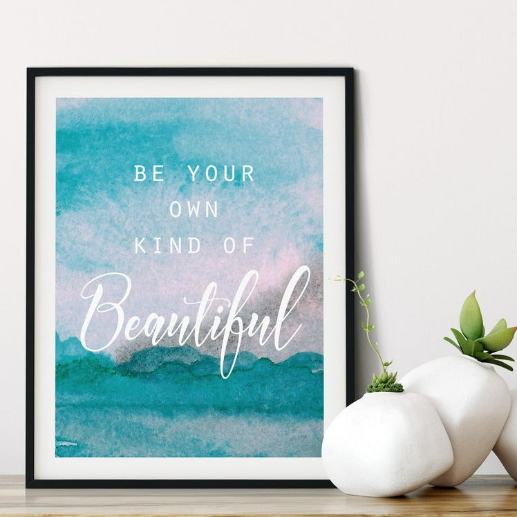 “BE YOUR OWN KIND OF Beautiful” Positive Quote Print, Inspirational Wall Art Main image