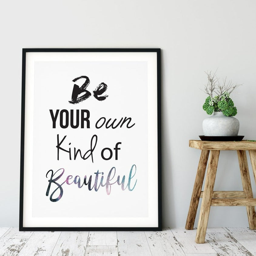 “Be Your Own Kind of Beautiful” Inspirational Quote Print, Motivational Print Quote