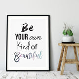 “Be Your Own Kind of Beautiful” Inspirational Quote Print, Motivational Print Quote