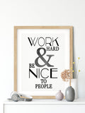 “WORK HARD & BE NICE TO PEOPLE” Motivational Print Quote, Inspirational Quote Print