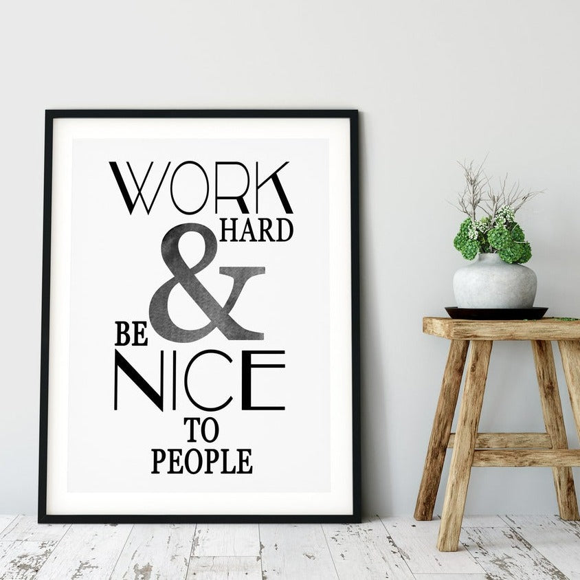 “WORK HARD & BE NICE TO PEOPLE” Motivational Print Quote, Inspirational Quote Print